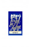 HD0076 - LET YOUR LIGHT SHINE ST 10 CM - - 1 